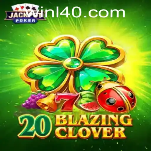 Descubra o Empolgante Mundo de 20BlazingClover no Win140.com
