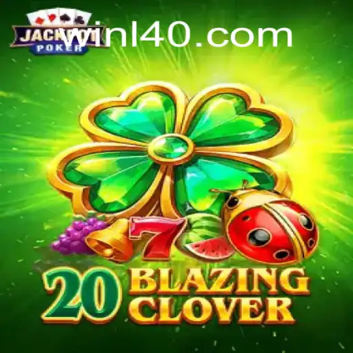 Descubra o Empolgante Mundo de 20BlazingClover no Win140.com